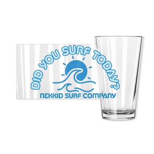 Did You Surf Today Pint Glass