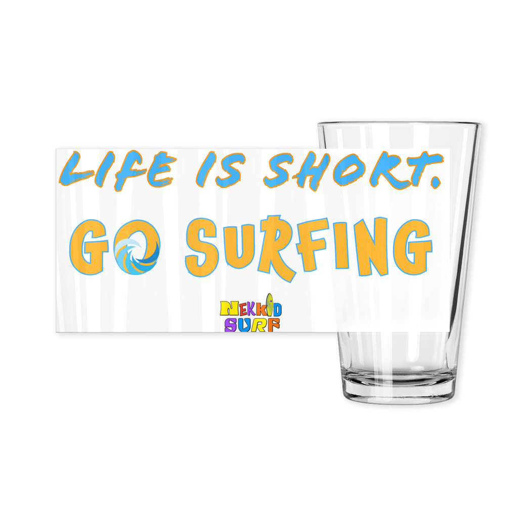 Life is Short, Go Surfing Pint Glass