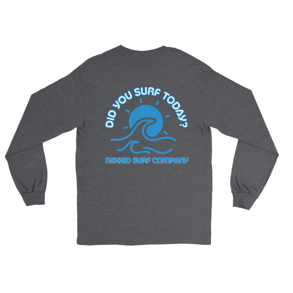 Did You Surf Today? Long Sleeve